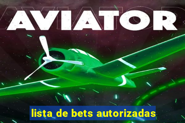 lista de bets autorizadas